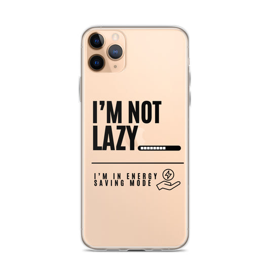 I'm Not Lazy, I'm on energy savings mode - Clear Case for iPhone®