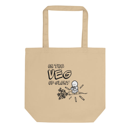 On the Veg of Glory Vegan Life - Inspirational Eco Tote Bag