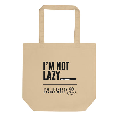 I'm Not Lazy, I'm on energy savings mode - Eco Tote Bag