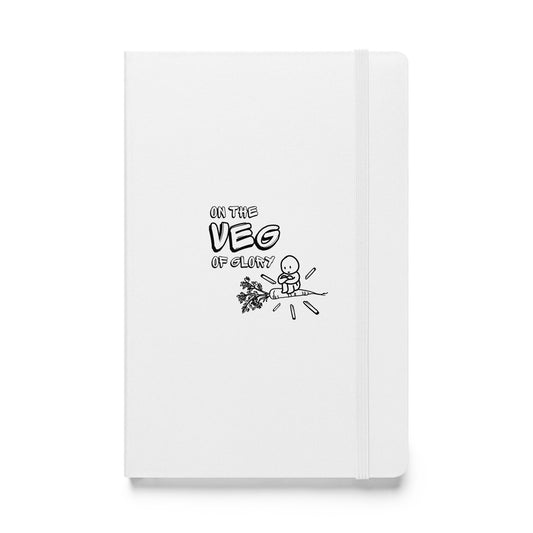 On the Veg of Glory Vegan Life - Inspirational Clothing Hardcover bound notebook