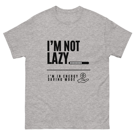 I'm Not Lazy, I'm on energy savings mode - Men's classic tee