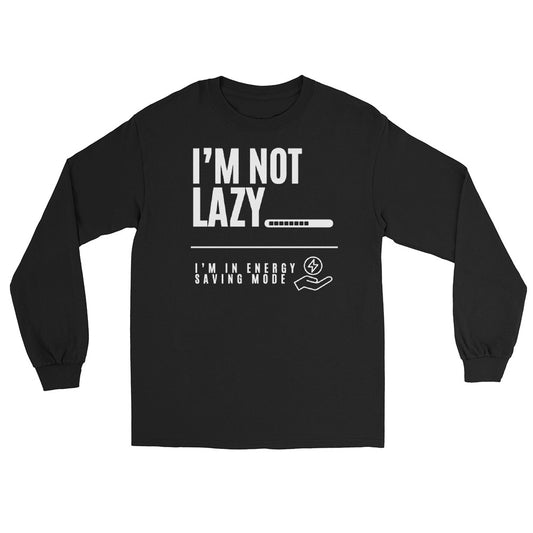 I'm Not Lazy, I'm on energy savings mode - Men’s Long Sleeve Shirt