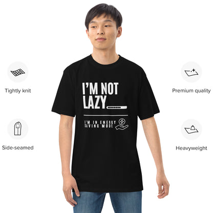 I'm Not Lazy, I'm on energy savings mode - Men’s premium heavyweight tee