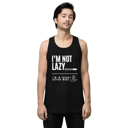 I'm Not Lazy, I'm on energy savings mode - Men’s premium tank top