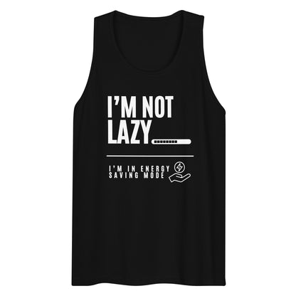 I'm Not Lazy, I'm on energy savings mode - Men’s premium tank top