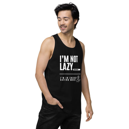 I'm Not Lazy, I'm on energy savings mode - Men’s premium tank top