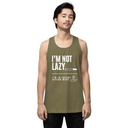 I'm Not Lazy, I'm on energy savings mode - Men’s premium tank top