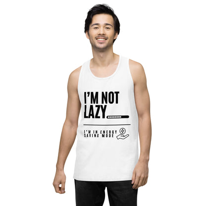 I'm Not Lazy, I'm on energy savings mode - Men’s premium tank top