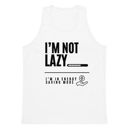 I'm Not Lazy, I'm on energy savings mode - Men’s premium tank top