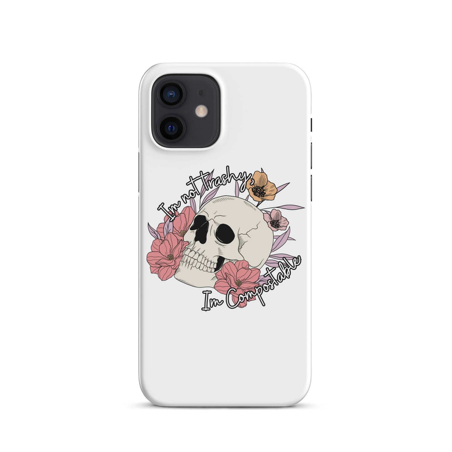 I'm not trashy, I'm Compostable Lifestyle Snap case for iPhone®