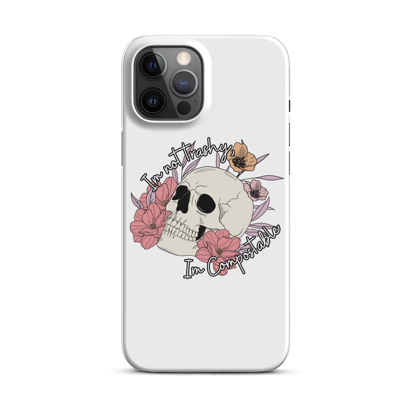 I'm not trashy, I'm Compostable Lifestyle Snap case for iPhone®