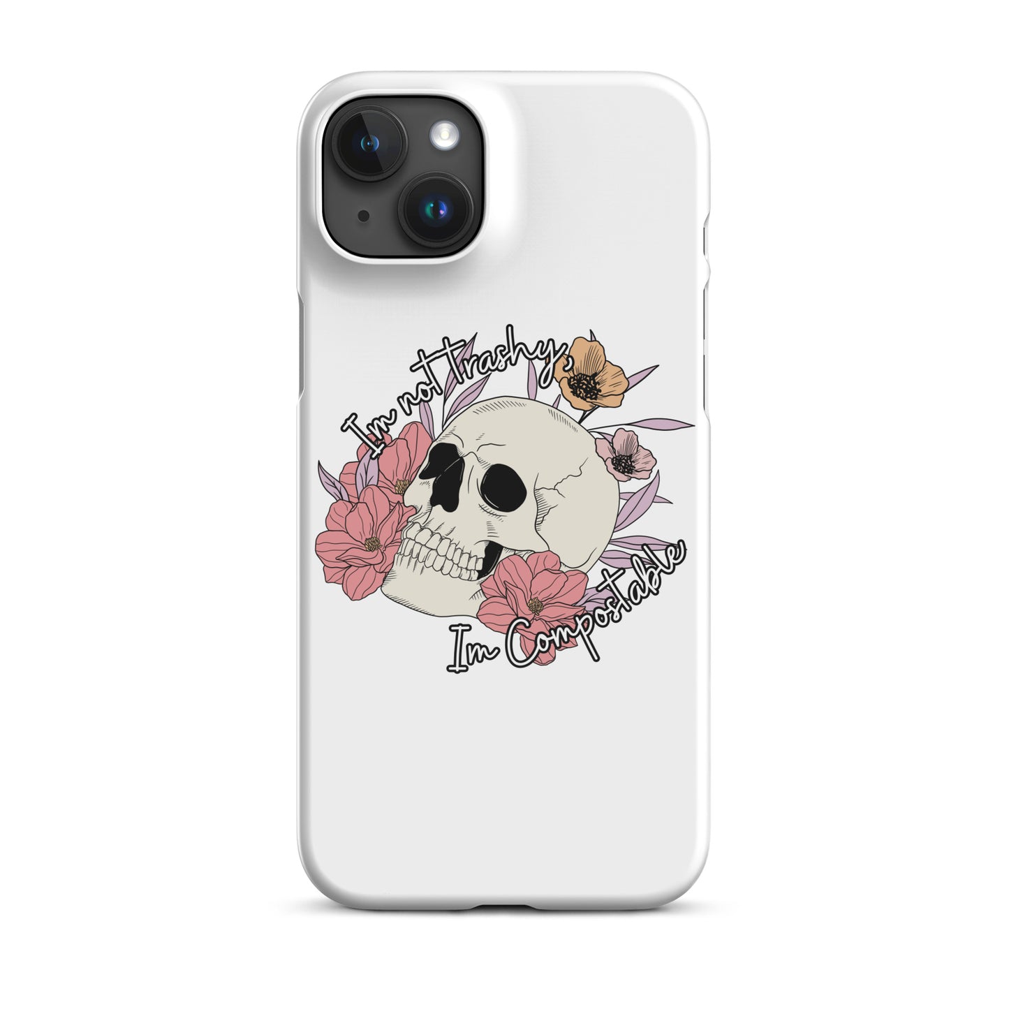 I'm not trashy, I'm Compostable Lifestyle Snap case for iPhone®