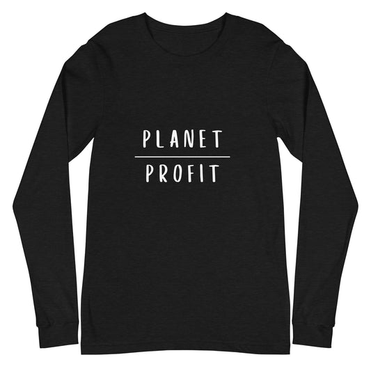 Planet over Profit - Unisex Long Sleeve Tee