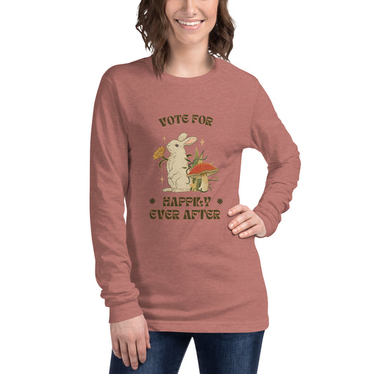 Vote for Happily Ever After Environmental Statement Collection - Unisex Long Sleeve Tee