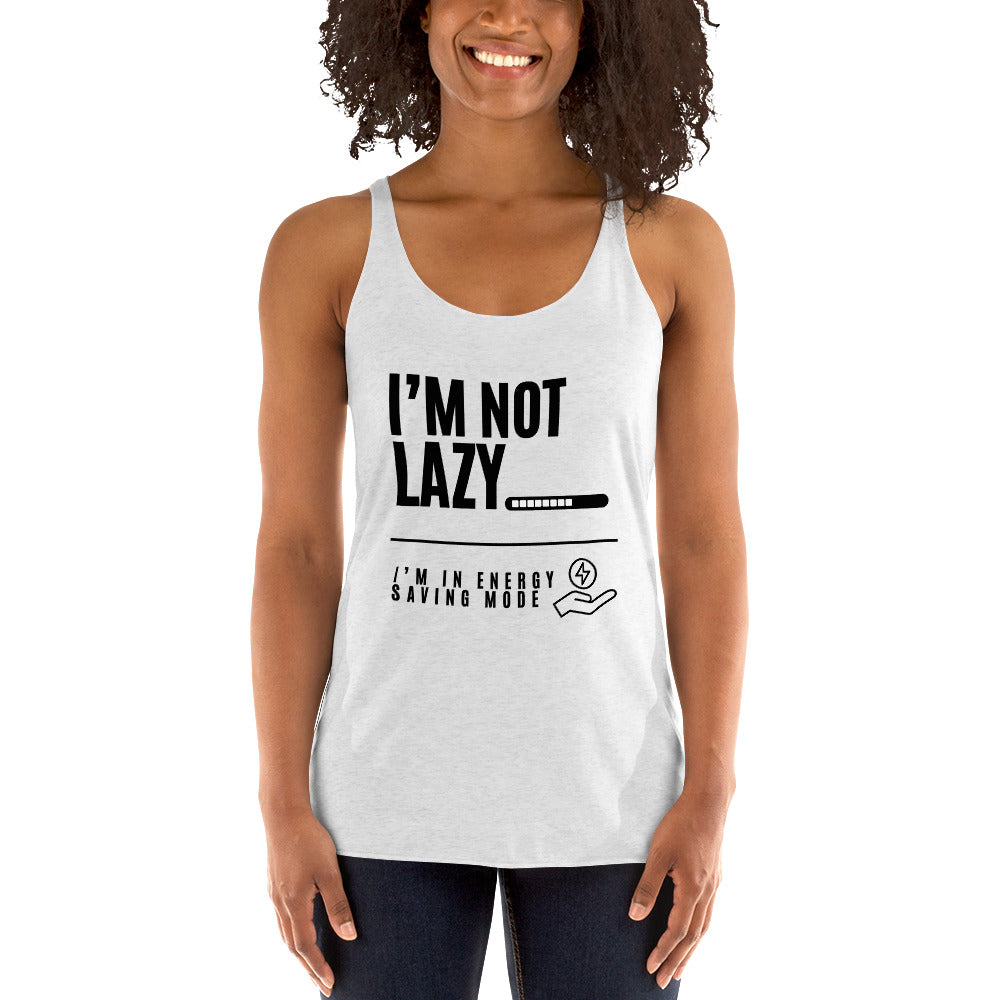 I'm Not Lazy, I'm on energy savings mode - Women's Racerback Tank