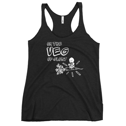 On the Veg of Glory Vegan Life - Inspirational Clothing Women's Racerback Tank