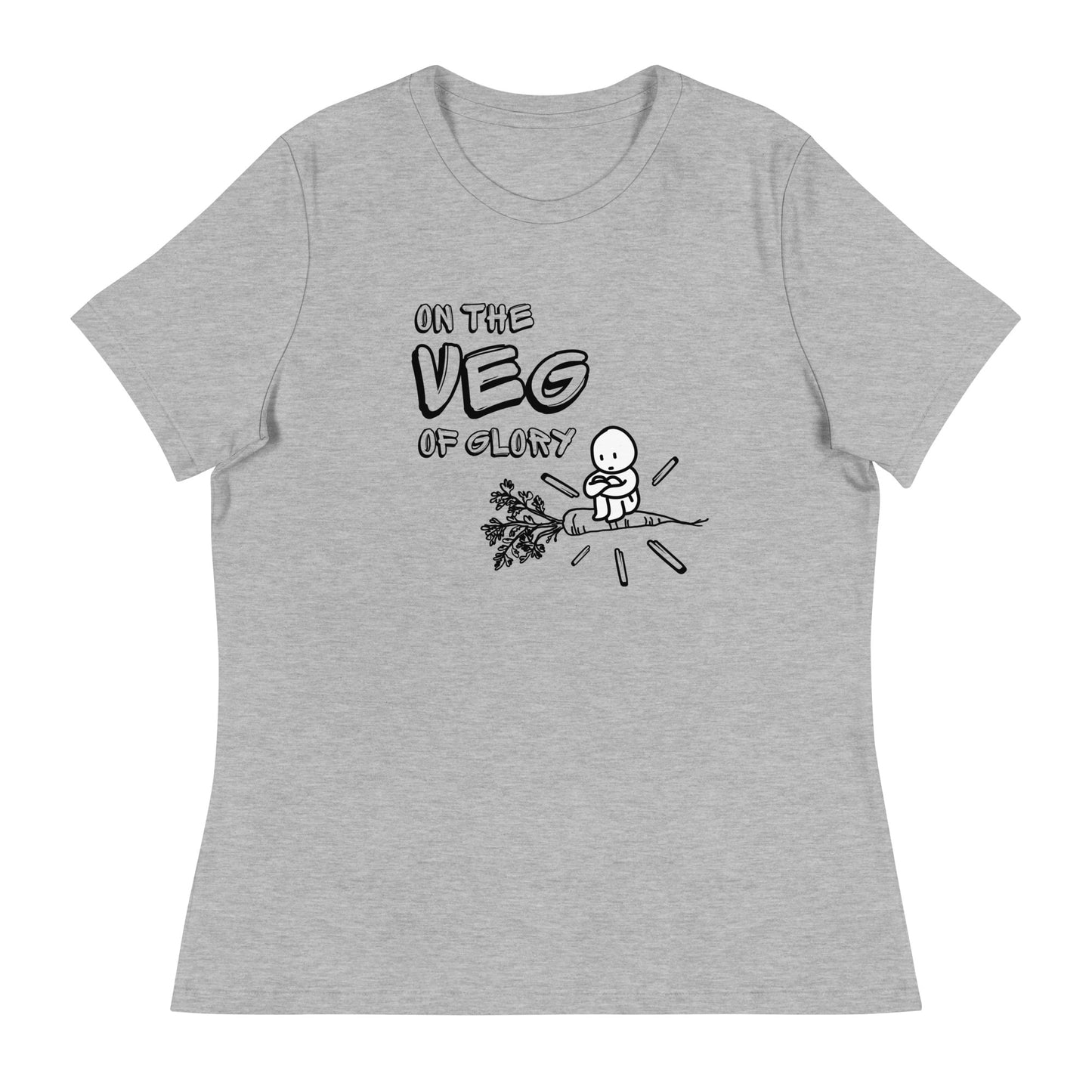 On the Veg of Glory Vegan Life - Inspirational Clothing Women's Relaxed T-Shirt