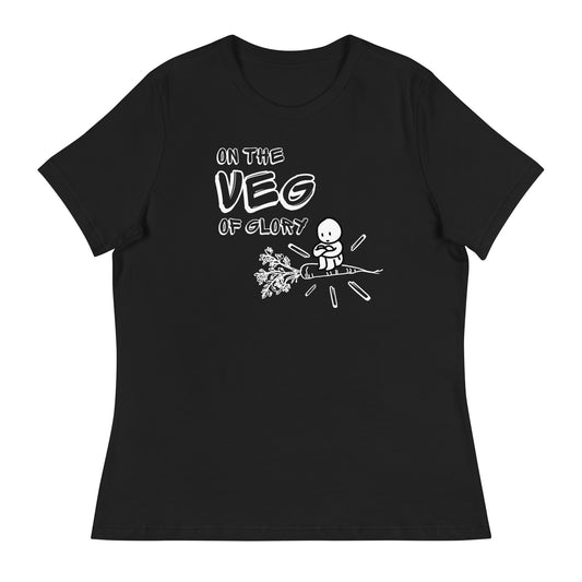 On the Veg of Glory Vegan Life - Inspirational Clothing Women's Relaxed T-Shirt