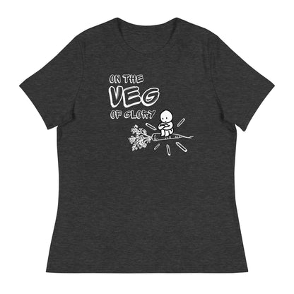 On the Veg of Glory Vegan Life - Inspirational Clothing Women's Relaxed T-Shirt