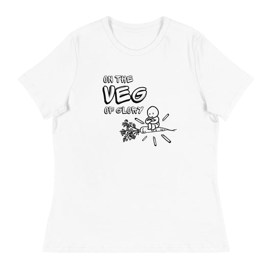 On the Veg of Glory Vegan Life - Inspirational Clothing Women's Relaxed T-Shirt