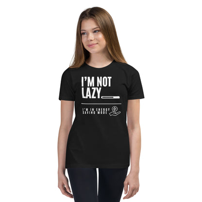 I'm Not Lazy, I'm on energy savings mode - Youth Short Sleeve T-Shirt