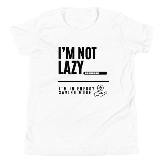I'm Not Lazy, I'm on energy savings mode - Youth Short Sleeve T-Shirt